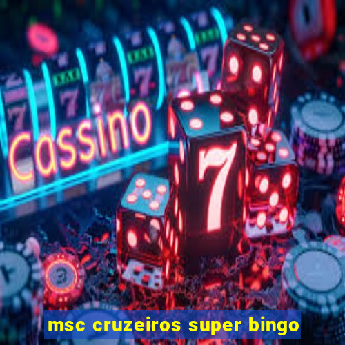 msc cruzeiros super bingo