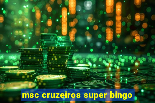 msc cruzeiros super bingo