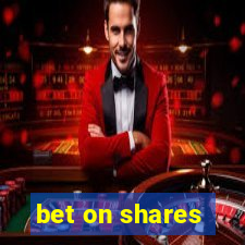 bet on shares