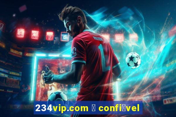 234vip.com 茅 confi谩vel