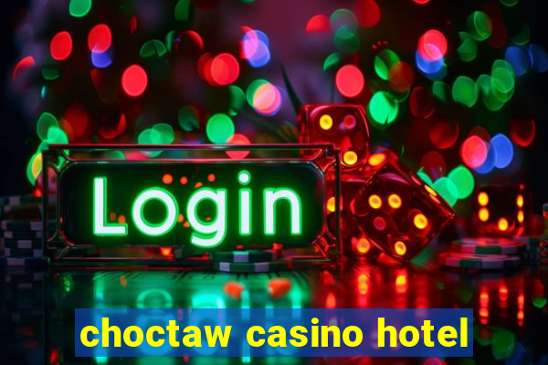 choctaw casino hotel