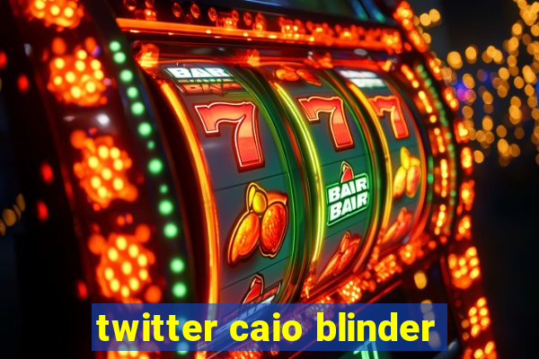 twitter caio blinder