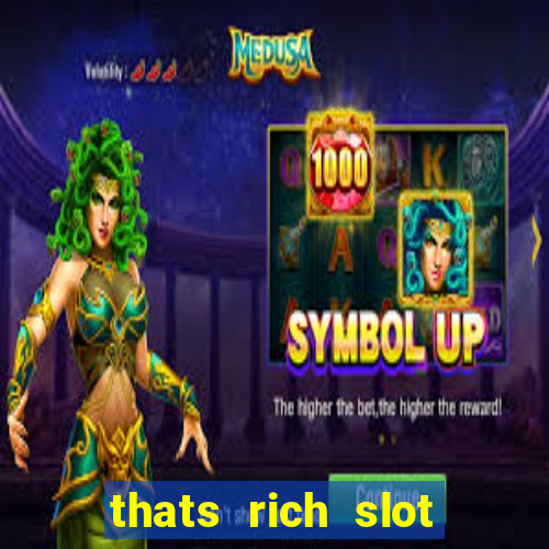 thats rich slot free play