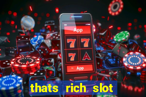 thats rich slot free play