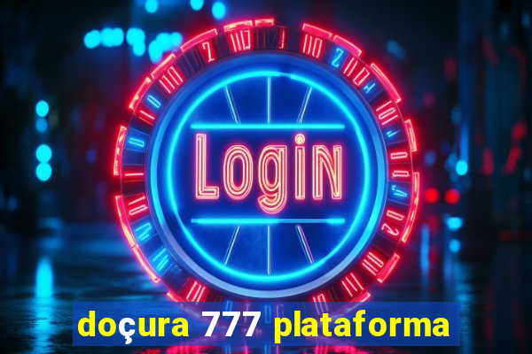 doçura 777 plataforma