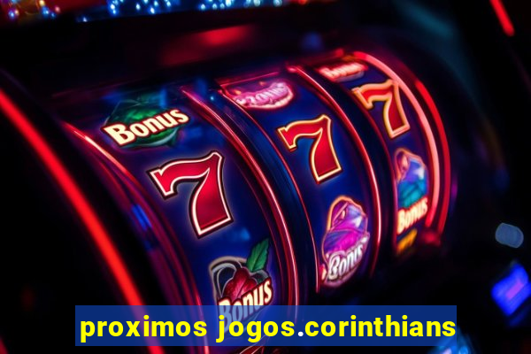 proximos jogos.corinthians