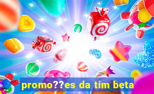 promo??es da tim beta