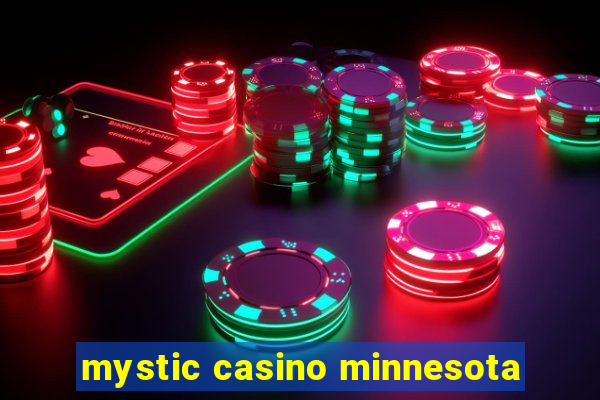 mystic casino minnesota