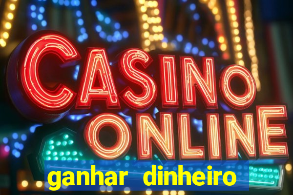 ganhar dinheiro casino online