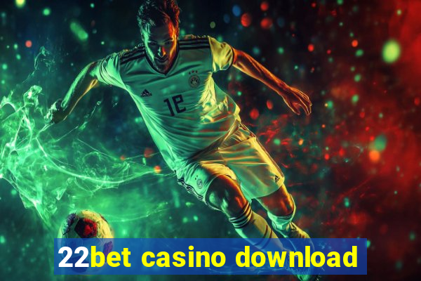 22bet casino download