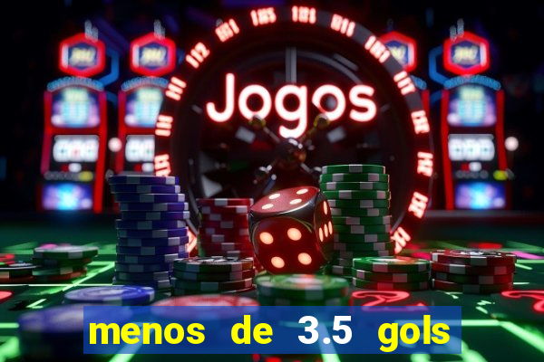 menos de 3.5 gols o que significa betano