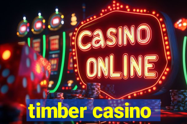 timber casino