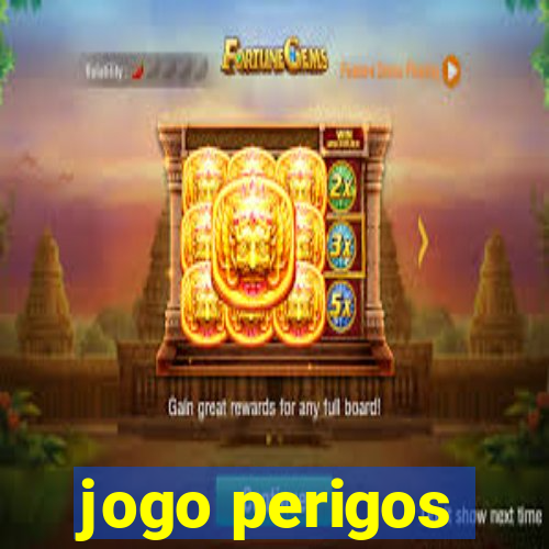 jogo perigos