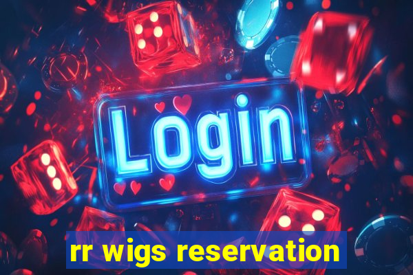 rr wigs reservation