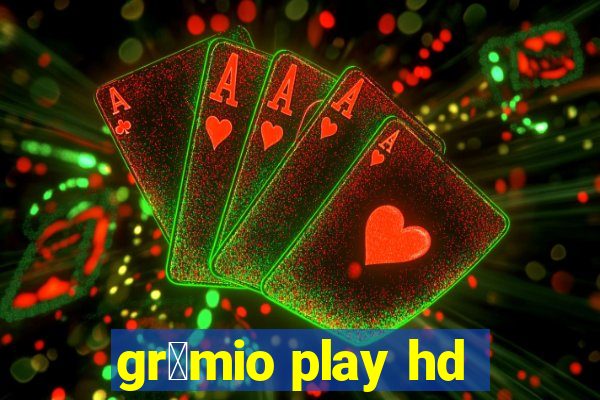 gr锚mio play hd