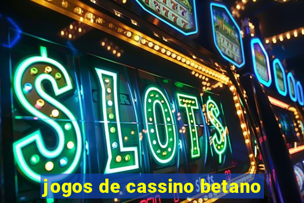 jogos de cassino betano