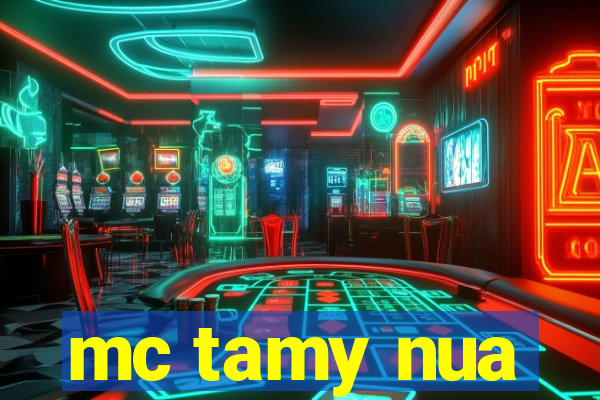 mc tamy nua