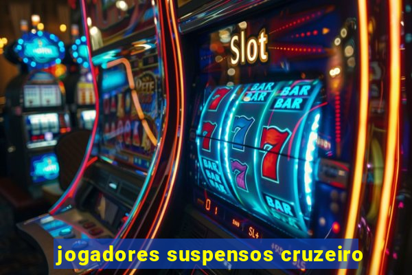 jogadores suspensos cruzeiro