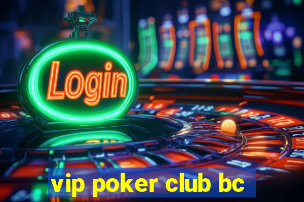 vip poker club bc