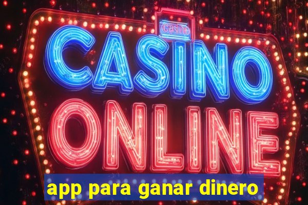 app para ganar dinero