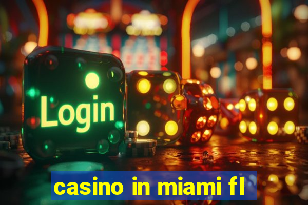 casino in miami fl