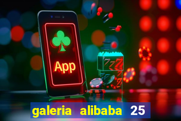 galeria alibaba 25 de mar莽o