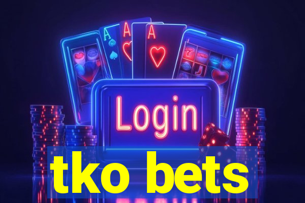 tko bets