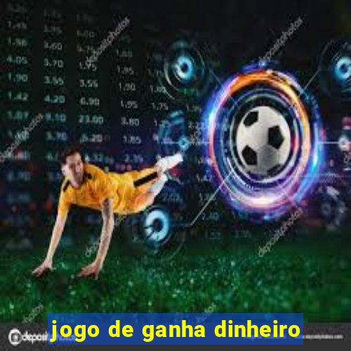 jogo de ganha dinheiro