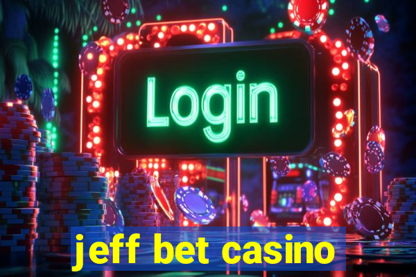 jeff bet casino