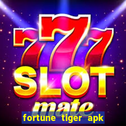 fortune tiger apk dinheiro infinito