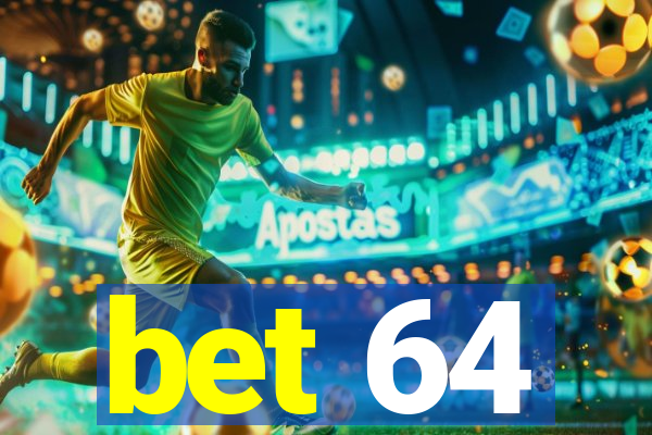 bet 64