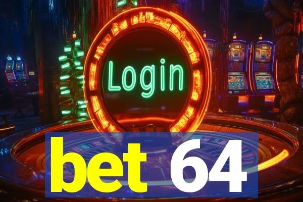 bet 64