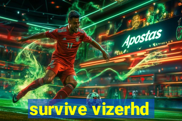 survive vizerhd