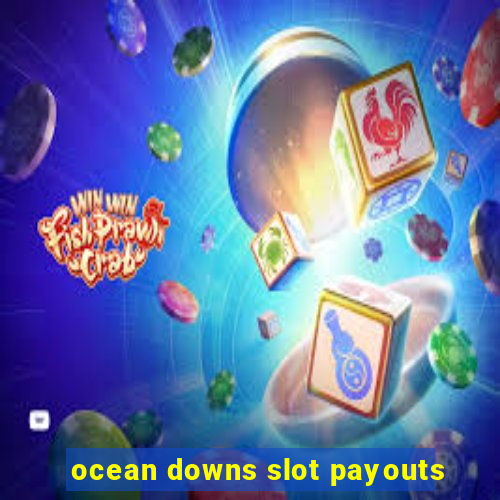 ocean downs slot payouts