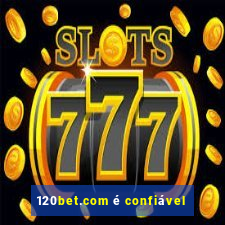 120bet.com é confiável