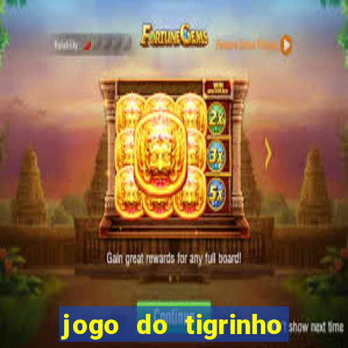 jogo do tigrinho foi aprovado