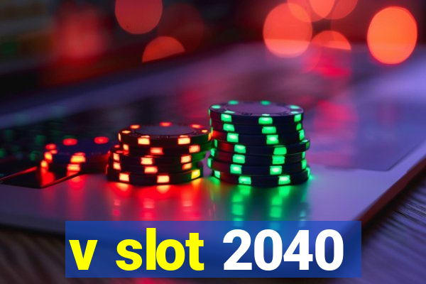 v slot 2040