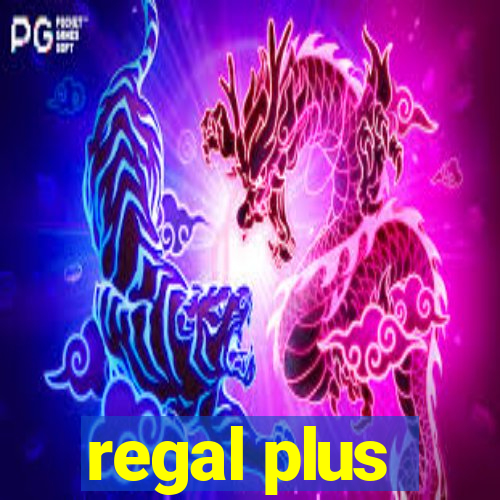 regal plus