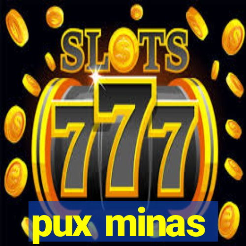 pux minas