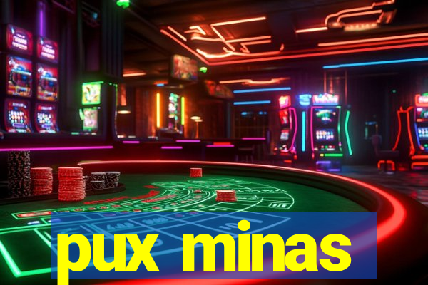 pux minas