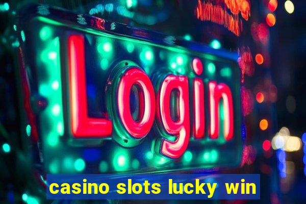 casino slots lucky win