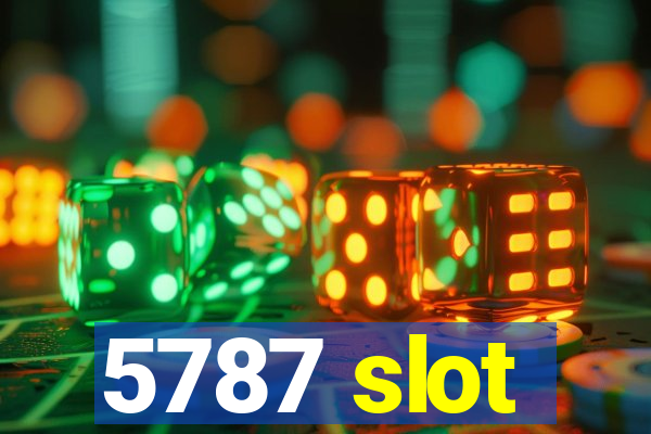 5787 slot