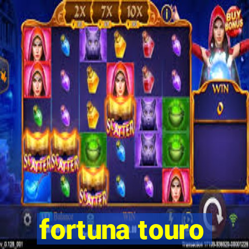 fortuna touro