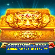 double stacks slot review