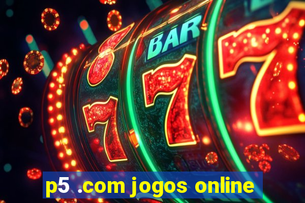 p5 .com jogos online