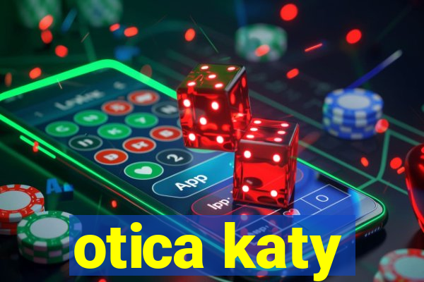 otica katy