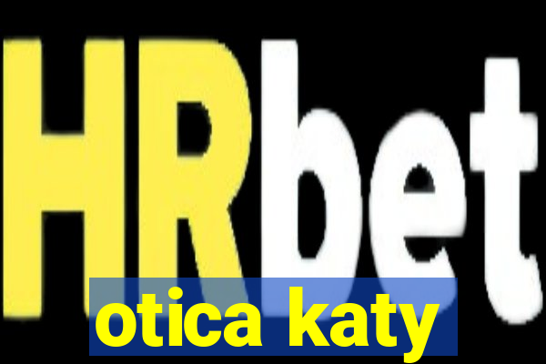 otica katy