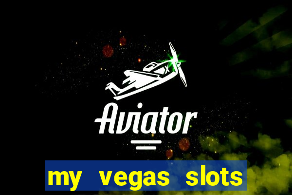 my vegas slots free chips