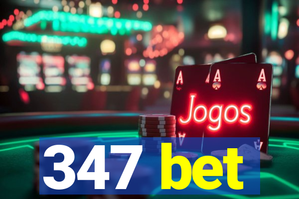 347 bet