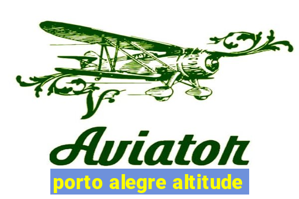 porto alegre altitude